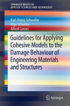 Guidelines for Applying Cohesive Models to the Damage Behaviour of Engineering Materials and Structures - Schwalbe, Karl-Heinz;Scheider, Ingo;Cornec, Alfred
