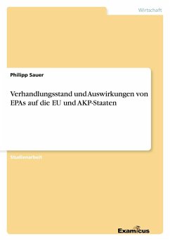 Verhandlungsstand und Auswirkungen von EPAs auf die EU und AKP-Staaten Verhandlungsstand und Auswirkungen von EPAs auf die EU und AKP-Staaten