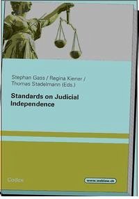 Standards on judicial independence - Thomas Stadelmann (Herausgeber) von Stephan Gass (Herausgeber), Regina Kiener (Herausgeber)