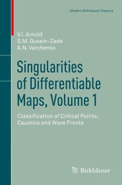 Singularities of Differentiable Maps, Volume 1 - Arnold, V. I.;Gusein-Zade, S. M.;Varchenko, A. N.