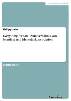 Everything for sale? Zum Verhältnis von branding und Identitätskonstruktion - Jahn, Philipp