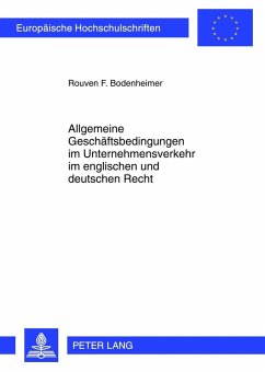 Allgemeine Geschäftsbedingungen im Unternehmensverkehr im englischen und deutschen Recht - Bodenheimer, Rouven F.
