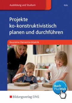 Projekte ko-konstruktivistisch planen und durchführen - Küls, Holger
