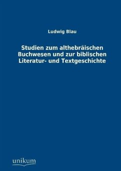 Studien zum althebräischen Buchwesen und zur biblischen Literatur- und Textgeschichte - Blau, Ludwig