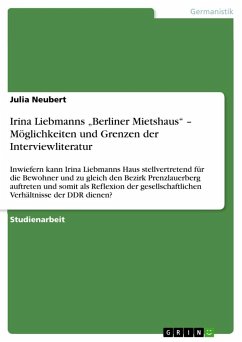 Irina Liebmanns ¿Berliner Mietshaus¿ ¿ Möglichkeiten und Grenzen der Interviewliteratur