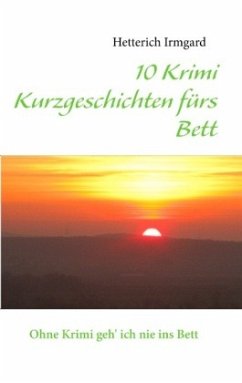 10 Krimi Kurzgeschichten fürs Bett - Irmgard, Hetterich