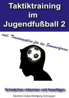 Taktiktraining im Jugendfußball 2 - Claßen, Manfred;Schnepper, Wolfgang