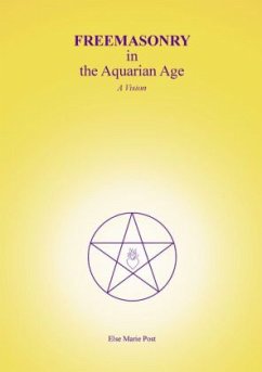 FREEMASONRY in the Aquarian Age - Post, Else Marie