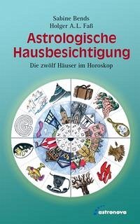Astrologische Hausbesichtigung - Bends, Sabine; Faß, Holger A L