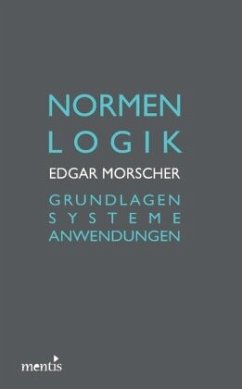 Normenlogik - Morscher, Edgar