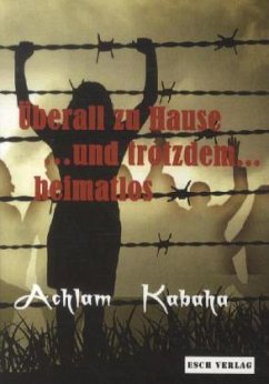 Überall zu Hause und trotzdem Heimatlos - Kabaha, Achlam