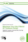 Whatever You Like (&quote;Weird Al&quote; Yankovic Song)