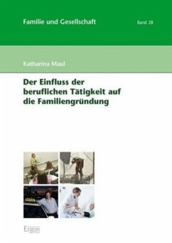 Der Einfluss der beruflichen Tätigkeit auf die Familiengründung - Maul, Katharina