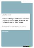 Heimeinrichtungen am Beispiel der Kinder- und Jugendwohngruppe "Villa Max" der "Stiftung Dr. Georg Haar" Weimar