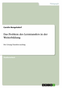Das Problem des Lerntransfers in der Weiterbildung Das Problem des Lerntransfers in der Weiterbildung