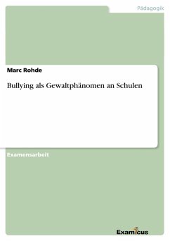 Bullying als Gewaltphänomen an Schulen - Rohde, Marc