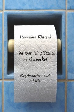 ... da war ich plötzlich ne Ostpocke - Hannelore Witczak