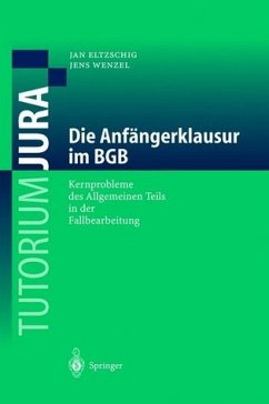 Die Anfängerklausur im BGB: Kernprobleme des Allgemeinen Teils in der Fallbearbeitung (Tutorium Jura) - Eltzschig, Jan