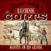 Rauchende Colts - Kojoten am Rio Grande