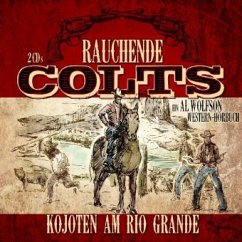 Rauchende Colts - Kojoten am Rio Grande, 2 Audio-CDs - Wolfson, Al