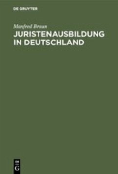 Juristenausbildung in Deutschland - Braun, Manfred