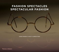 Fashion Spectacles, Spectacular Fashion: Eyewear Styles and Shapes from Vintage to 2020 - Murray, Simon; Albrechtsen, Nicky