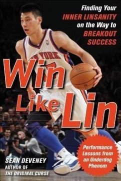 Win Like Lin: Finding Your Inner Linsanity on the Way to Breakout Success - Deveney, Sean