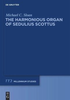 The Harmonious Organ of Sedulius Scottus - Sloan, Michael C.