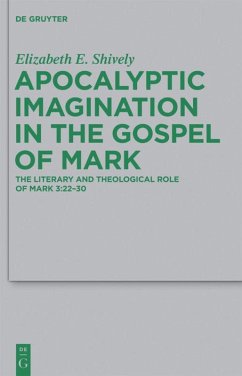 Apocalyptic Imagination in the Gospel of Mark - Shively, Elizabeth E.