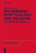 Wilderness in Mythology and Religion - Bild 1