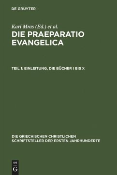 Die Praeparatio evangelica. Teil 1: Einleitung. Die Bücher I bis X - Eusebius von Caesarea