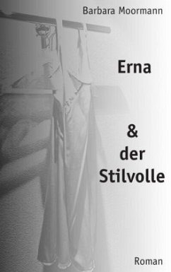 Erna und der Stilvolle - Moormann, Barbara