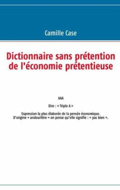 Dictionnaire sans prétention de l'économie prétentieuse - Case, Camille