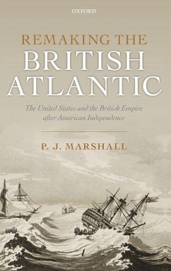 Remaking the British Atlantic - Marshall, P J