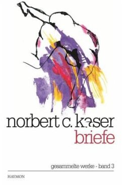 Briefe - Kaser, Norbert C.