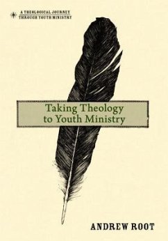 Taking Theology to Youth Ministry - Root, Andrew