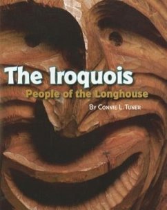 The Iroquois: People of the Longhouse - Tuner, Connie L.