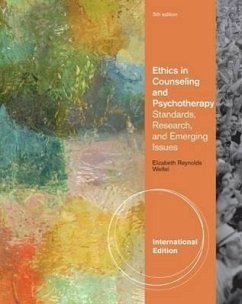 Ethics in Counseling and Psychotherapy: Standards, Research, and Emerging Issues. Elizabeth Reynolds Welfel - Welfel, Elizabeth Reynolds