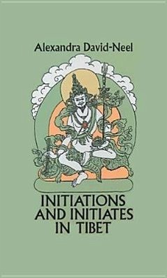 Initiations and Initiates in Tibet - David-Neel, Alexandra; Neel, David