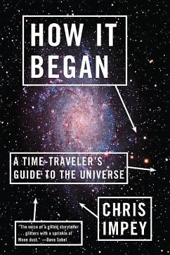 How It Began: A Time-Traveler's Guide to the Universe - Impey, Chris