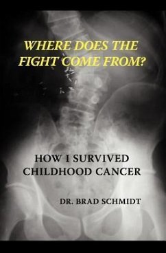 Where Does the Fight Come From? How I Survived Childhood Cancer - Schmidt, Brad