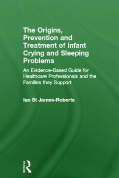 The Origins, Prevention and Treatment of Infant Crying and Sleeping Problems - St James-Roberts, Ian