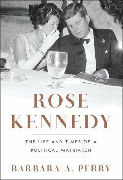 Rose Kennedy: The Life and Times of a Political Matriarch - Perry, Barbara A.