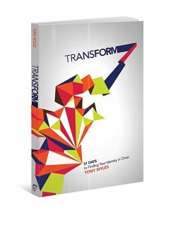 Transform: 31 Days to Finding Your Identity in Christ - Myles, Tony