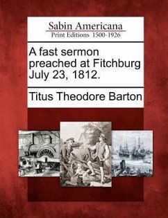 A Fast Sermon Preached at Fitchburg July 23, 1812. - Barton, Titus Theodore