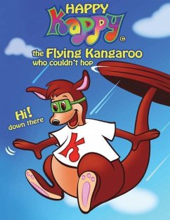 Happy Kappy-The Flying Kangaroo (Who couldn't hop!) Book No.1 