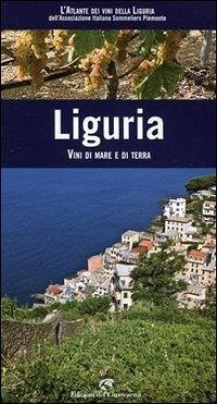 Liguria. Vini di mare e di terra - Carosso, Mauro; Marro, Roberto