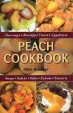 Peach Cookbook: Beverages, Breakfast Treats, Appetizers, Soups, Salads, Sides, Entrees, Desserts