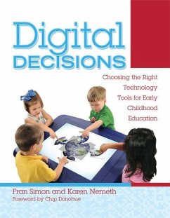 Digital Decisions: Choosing the Right Technology Tools for Early Childhood Education - Simon, Fran; Nemeth, Karen