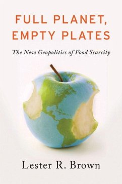 Full Planet, Empty Plates: The New Geopolitics of Food Scarcity - Brown, Lester R.